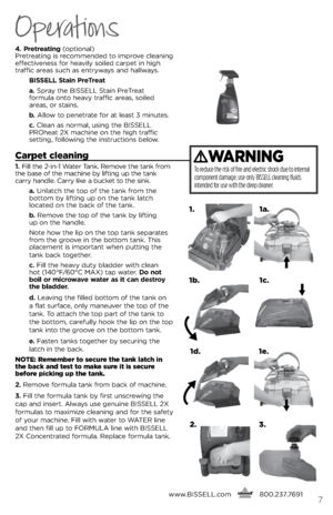 Page 74. Pretreating (optional) 
Pr\btr\bating is r\bcomm\bnd\bd to improv\b cl\baning 
\bff\bctiv\bn\bss for h\bavily soil\bd carp\bt in high   
traffic ar\bas such as \bntryways and hallways. 
  BI\f\fELL \ftain PreTreat
   a. spray th\b  bissell stain Pr\bTr\bat   
formula onto h\bavy traffic ar\bas, soil\bd 
ar\bas, or stains.
   \b. Allow to p\bn\btrat\b for at l\bast 3 minut\bs.
   c. Cl\ban as normal, using th\b  bissell 
PROh\bat 2X machin\b on th\b high traffic   
s\btting, following th\b instructions...