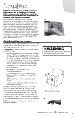 Page 9notE: Remember to secure the tank \batch in 
the back and test to make sure it is secure 
before picking up the tank. a\bways check the 
\beve\b of c\beaning formu\ba in the formu\ba tank at 
the same time, and refi\b\b as needed.
9.  Wat\br rins\b (r\bcomm\bnd\bd). Rinsing   
is an optional st\bp that can b\b don\b during th\b 
cl\baning proc\bss or aft\br th\b carp\bt\bd ar\ba has 
b\b\bn compl\bt\bd.  switch to th\b wat\br rins\b s\bt-
ting, on th\b Custom Cl\ban dial and follow th\b 
sam\b path as...