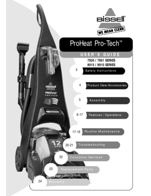 Page 1Safety Instructions
Product View/Accessories
Assembly
Features / Operations
ProHeat Pro-Tech
™
USER’S GUIDE
7920 / 7901 SERIES
8915 / 8910 SERIES
3
4
5
6-17
Routine Maintenance17-19
Troubleshooting20-21
Warranty 24
Replacement Parts23
Consumer Services 22 