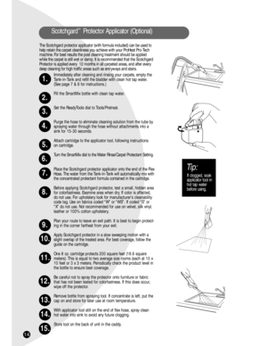 Page 1414
The Scotchgard protector applicator (with formula included) can be used to
help retain the carpet cleanliness you achieve with your ProHeat Pro-Tech
machine. For best results the post cleaning treatment should be applied
while the carpet is still wet or damp. It is recommended that the Scotchgard
Protector is applied every  12 months in all carpeted areas, and after every
deep cleaning for high traffic areas such as entryways and stairs.
Immediately after cleaning and rinsing your carpets, empty the...