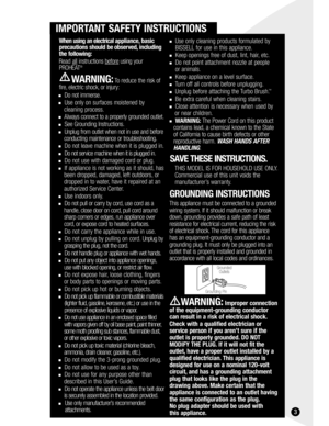 Page 33
IMPORTANT SAFETY INSTRUCTIONS
Use only cleaning products formulated by 
BISSELL for use in this appliance.
Keep openings free of dust, lint, hair, etc.
Do not point attachment nozzle at people 
or animals.
Keep appliance on a level surface.
Turn off all controls before unplugging.
Unplug before attaching the Turbo Brush.™

Be extra careful when cleaning stairs.
Close attention is necessary when used by 
or near children.
WARNING:The Power Cord on this product
contains lead, a chemical known to...