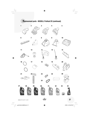 Page 2727www.bissell.com 
Replacement parts - BISSELL ProHeat 2X (continued) 
12345
678910
11
12131415
16
17181920
21
2223
2425 
28 29 30 31
32 33 34
26
27
ug120-4042_9500E.indd   27 ug120-4042_9500E.indd   27 5/7/08   3:37:50 PM
5/7/08   3:37:50 PM 