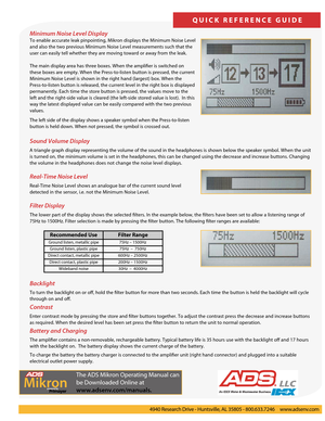 Page 2Minimum Noise Level Display
To enable accurate leak pinpointing, Mikron displays the Minimum Noise Level 
and also the two previous Minimum Noise Level measurements such that the 
user can easily tell whether they are moving toward or away from the leak.
The main display area has three boxes. When the amplifier is switched on 
these boxes are empty. When the Press-to-listen button is pressed, the current 
Minimum Noise Level is shown in the right hand (largest) box. When the 
Press-to-listen button is...