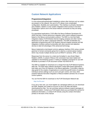 Page 63432-0003-00-10 Rev 150 — M-Series Operator’s Manual 61
 M-Series IP Interface and PC Operations
Custom Network Applications
Programmers/Integrators
In more advanced/sophisticated installations where other devices such as radars 
are present on the network, the use of a PC allows more complicated 
configuration, flexibility and customization. This interface is primarily intended to 
give installers, dealers or even system integrators direct access to low-level 
configuration options and to the actual...