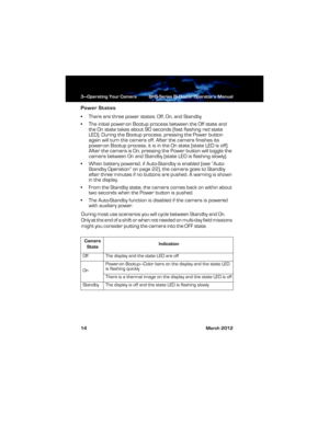 Page 203—Operating Your Camera BHS-Series Bi-Ocular Operator’s Manual
14 March 2012
Power States
• There are three power states: Off, On, and Standby
• The initial power-on Bootup process between the Off state and 
the On state takes about 90 seconds (fast flashing red state 
LED). During the Bootup process, pressing the Power button 
again will turn the camera off. After the camera finishes its 
power-on Bootup process, it is in the On state (state LED is off). 
After the camera is On, pressing the Power...