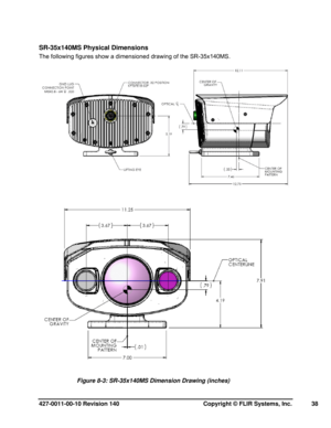 Page 38427-0011-00-10 Revision 140     Copyright © FLIR Systems, Inc.   38 
SR-35x140MS Physical Dimensions 
The following figures show a dimensioned drawing of the SR-35x140MS.  
 
 
Figure 8-3: SR-35x140MS Dimension Drawing (inches)  