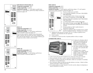 Page 18
PARA ASAR (R)
Temperatura programada:	450°F
Tiempo programado:  20	minutos
Posición de la parrilla:  “3”	carril	 superior;	 parrilla	hacia	abajo	 o	“4”	 carril	 superior		
parrilla	 hacia	arriba	 (consultar	 la	ilustración	 página	25)
1.	 Presione	 el	botón	 para	asar	(Broil).
2.	 La	 luz	indicadora	 parpadea	y	uno	 tiene	 5	SEGUNDOS	
PARA	 PROCEDER.
3.	 La	 pantalla	 digital	exhibe	 el	tiempo	 programado.
	 Para	 cambiar	la	temperatura,	 presione	(
▲)	o	 (▼).
4.	 Presione	 el	botón	 del	cronómetro;...