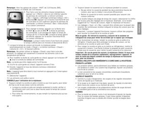 Page 173332
Remarque : Voici	les	options	 de	cuisson	 :	HAUT,	 de	2	à	 8	heures,	 BAS,		
de	4	à	 12	 heures,	 et	CHAUD,	 de	2	à	 \f	heures.
\b.	 Pour	 faire	cuire	 les	aliments	 à	basse	 température,	
appuyer	 sur	«	Mettre	 »	dans	 le	coin	 inférieur	 gauche		
du	panneau	 de	commande.	 Le	témoin	 lumineux		
«	Bas	 »	clignote.	 L’affichage	 numérique	 indique	«	8:0	 »	
(8	heures)	(E).	Appuyer	 sur	le	bouton	 marche/arrêt	 (on/
off	icon)	 dans	 le	coin	 supérieur	 gauche	du	panneau	 de	
commande.	 Le	témoin...