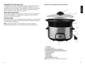 Page 354
P\fLARIZED PLUG (120V Models \fnly)
This	appliance	 has	a	polarized	 plug	(one	blade	 is	wider	 than	the	other).	
To	reduce	 the	risk	 of	electric	 shock,	this	plug	 is	intended	 to	fit	 into	 a	
polarized	 outlet	only	one	way.	 If	the	 plug	 does	 not	fit	fully	 into	the	outlet,	
reverse	 the	plug.	 If	it	still	 does	 not	fit,	contact	 a	qualified	 electrician.		
Do	not	 attempt	 to	modify	 the	plug	 in	any	 way.
SH\fRT C\fRD I\bSTRUCTI\f\bS
A	short	 power-supply	 cord	is	provided	 to	reduce	 the...