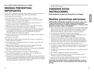 Page 71312
Lea y conserve este manual de uso y cuidado.
MEDIDAS PREVE\bTIVAS 
IMP\fRTA\bTES
Cuando	utilice	aparatos	 eléctricos,	 debe	respetar	 en	todo	 momento	 las	
precauciones	 básicas	de	seguridad,	 incluso	las	siguientes:
❍	Lea	 todas	 las	instrucciones.
❍	No	toque	 superficies	 calientes.	Utilice	mangos	 o	perillas.
❍	Para	 protegerse	 contra	descargas	 eléctricas,	 no	sumerja	 el	cable,	
enchufe	 o	aparato	 en	agua	 u	otro	 líquido.
❍	Cuando	 los	niños	 usen	algún	 aparato	 o	estén	 cerca	de	este,	 es...