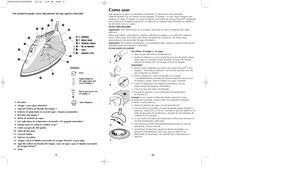 Page 6Como usarEste producto es para uso doméstico solamente. La plancha ha sido diseñada
específicamente con un sistema de dos tanques. El tanque 1 es para agua corriente que
produce el vapor. El tanque 2 es para el líquido suavizador de arrugas Downy®
, empleado
para suavizar las arrugas al planchar. (La plancha no requiere agua destilada ni tratada a
fin de emitir rocío ni vapor).
PASOS PRELIMINARES
Importante:Para verificación de la garantía, por favor no retire la etiqueta del cable
eléctrico.
Retire todo...