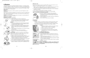 Page 10UtilisationLappareil est conçu pour une utilisation domestique seulement. La conception spéciale 
de l’appareil comporte un système à deux réservoirs. Le réservoir 1 sert uniquement avec
de l’eau pour produire de la vapeur. Le réservoir 2 sert avec du défroisse-tissus Downy
md
,
pour chasser les plis pendant le repassage. (Le fer n’a pas besoin d’eau distillée ni traitée
pour la vaporisation et la pulvérisation.)
PRÉPARATIFS
Important :Afin de pouvoir en vérifier la garantie, ne pas retirer l’étiquette...