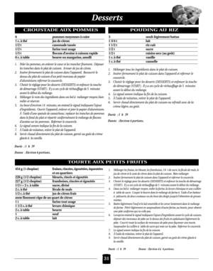 Page 6731
Desserts
CROUSTADE AUX POMMES
6 pommes moyennes à cuire
1 c. à thé jus de citron
1/2 t cassonade tassée
1/2 t  farine tout usage
1/3 t flocons d’avoine à cuisson rapide
6 c. à table beurre ou margarine, amolli
1. Peler les pommes, en enlever le cœur et les trancher finement. Déposer
les tranches dans le plat de cuisson. Arroser de jus de citron.
2. Insérer fermement le plat de cuisson dans l’appareil. Recouvrir le
dessus du plat de cuisson d’un petit morceau de papier 
d’aluminium; refermer le...