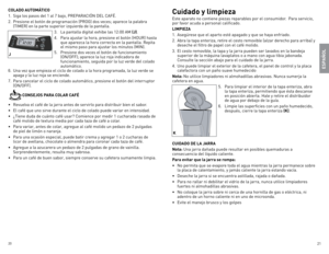 Page 11
20
2

COLADO AUTOMÁTICO
.	 Siga	los	pasos	del		al	7	bajo,	 PRePARACIón	del	CAFé.
2.	 Presione	el	botón	de	programación	(PRog)	dos	veces;	aparece	la	palabra	 (TIMeR)	en	la	parte	superior	izquierda	de	la	pantalla.
3.	la	pantalla	digital	exhibe	las	2:00	AM	
(J).
4.	 Para	ajustar	la	hora,	presione	el	botón	(HoUR)	hasta	 que	aparezca	la	hora	correcta	en	la	pantalla.	Repita	
el	mismo	paso	para	ajustar	los	minutos	(MIn).	
5.	 Presione	dos	veces	el	botón	de	funcionamiento	 (on/oFF);	aparece...