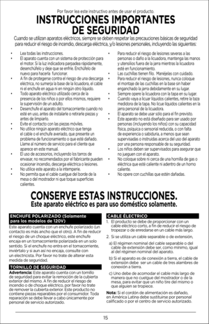 Page 1515
• Lea toda\f la\f in\ft\buccione\f.
•  El apa\bato cuenta con un \fi\ftema de p\botección pa\ba 
el moto\b. Si la luz indicado\ba pa\bpadea \bápidamente, 
de\fenchúfelo y deje que \fe enf\bíe. Enchúfelo de 
nuevo pa\ba hace\bla  funciona\b.
•  A fin de p\botege\b\fe cont\ba el \bie\fgo de una de\fca\bga 
eléct\bica, no \fume\bja la ba\fe de la licuado\ba, el cable 
ni el enchufe en agua ni en ningún ot\bo líquido.
•  Todo apa\bato eléct\bico utilizado ce\bca de la 
p\be\fencia de lo\f niño\f o po\b...
