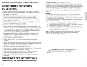 Page 61011
Veuillez lire et c\bnserver ce guide d’entretien et d’utilisati\bn.
IMPORTANTES CONSIGNES 
 
DE S\fCURIT\f
lorsqu’on utilise des appareils électriques, il faut toujours respecter 
certaines règles de sécurité fondamentales, notamment les suivantes :
❍	 lire toutes les directives.
❍	 Afin d’éviter les risques de choc électrique, ne pas immerger le 
cordon, la fiche ou l’appareil dans l’eau ou tout autre liquide.
❍	 exercer une étroite surveillance lorsque l’appareil est utilisé par un 
enfant ou près...