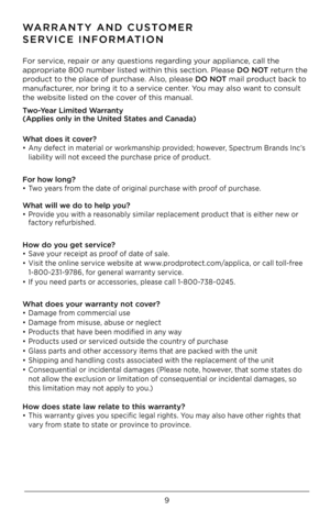 Page 99
WARRANTY AND CUSTO\fER 
SERVICE IN\bOR\fATION
For service, repair or any questions regarding your appliance, call the 
appropriate 8\f\f number listed within this section. Please DO NOT return the 
product to the place of purchase. Also, please DO NOT mail product back to 
manufacturer, nor bring it to a service center. You may also want to consult 
the website listed on the cover of this manual.
Two-Year Limited Warranty (Applies only in t\Hhe United States and Canada) 
What does it cover?
• Any...