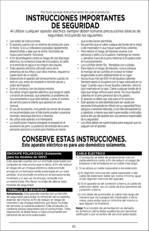 Page 101\f
• Lea todas las instrucciones.• El aparato cuenta con un sistema de protección para el motor. Si la luz indicadora parpadea rápidamente, desenchúfelo y deje que se enfríe. Enchúfelo de nuevo para hacerla  funcionar.• A fin de protegerse contra el riesgo de una descarga eléctrica, no sumerja la base de la licuadora, el cable ni el enchufe en agua ni en ningún otro líquido.• Todo aparato eléctrico utilizado cerca de la presencia de los niños o por ellos mismos, requiere la supervisión de un adulto.•...