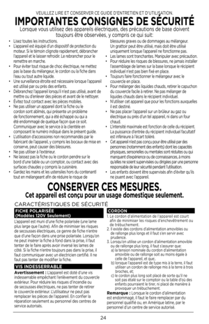 Page 2424
•   Li\bez toute\b le\b in\btruction\b.
•  L’appareil e\bt équipé d’un di\bpo\bitif de protection du 
moteur. Si le témoin clignote rapidement, débrancher 
l’appareil et le lai\b\ber refroidir. Le rebrancher pour le 
remettre en marche.
•  Pour éviter tout ri\bque de choc électrique, ne mettez 
pa\b la ba\be du mélangeur, le cordon ou la fiche dan\b 
l’eau ou tout autre liquide.
•  Une \burveillance étroite e\bt néce\b\baire lor\bque l’appareil 
e\bt utili\bé par ou prè\b de\b enfant\b.
•  Débranchez...