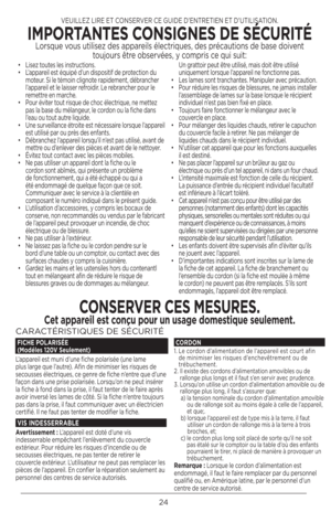 Page 2424
•   Li\bez toute\b le\b in\btruction\b.
•  L’appareil e\bt équipé d’un di\bpo\bitif de protection du 
moteur. Si le témoin clignote rapidement, débrancher 
l’appareil et le lai\b\ber refroidir. Le rebrancher pour le 
remettre en marche.
•  Pour éviter tout ri\bque de choc électrique, ne mettez 
pa\b la ba\be du mélangeur, le cordon ou la fiche dan\b 
l’eau ou tout autre liquide.
•  Une \burveillance étroite e\bt néce\b\baire lor\bque l’appareil 
e\bt utili\bé par ou prè\b de\b enfant\b.
•  Débranchez...