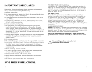 Page 2
21
IMPORTANT	SAFEGUARDS
When using electrical appliances, basic safety precautions should 
always be followed, including the following:
❑ Read all instructions.
❑ To protect against risk of electrical shock, do not put blender base, 
cord or plug in water or other liquid.
❑ Close supervision is necessary when any appliance is used by or 
near children.
❑ Unplug from outlet when not in use, before putting on or taking 
off parts and before cleaning.
❑ Avoid contacting moving parts.
❑ Do not operate any...