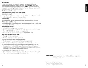 Page 9
6
7

ENGLISH
is	a	registered	trademark	of	The	Black	&	decker	Corporation,	
Towson,	Maryland,	USA
Made	in	People's	Republic	of	China	
Printed	in	People's	Republic	of	China
NEEd HELP?
For	service,	repair	or	any	questions	regarding	your	appliance,	call	the	
appropriate	800	number	on	cover	of	this	book.	Please	 dO NOT	return	the	
product	to	the	place	of	purchase.	Also,	please	 dO NOT	mail	product	back	to	
manufacturer,	nor	bring	it	to	a	service	center.	You	may	also	want	to	consult	the...