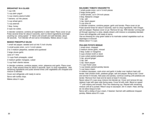 Page 13BREAKFAST IN A GLASS
1 cup milk
½ cup plain yogurt
½ cup creamy peanut butter
1 banana, cut into pieces
¼ cup wheat germ
¼ cup peanuts
1 tbsp. honey
2 cups ice cubes.  
In blender container, combine all ingredients in order listed. Place cover on jar. 
Pulse several times for about 5 seconds, each to blend ingredients and begin 
crushing ice. Using speed “ 4” blend until smooth and well blended, about  
30 seconds.  Turn blender off and serve immediately. Makes about 4 cups. 
MANGO PINEAPPLE SALSA
1...