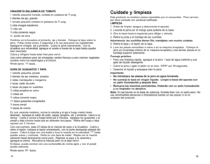 Page 7Cuidado y limpieza
Este producto no contiene piezas reparables por el consumidor.  Para servicio, 
por favor consulte con personal calificado.
LIMPIEZA
1. Antes de limpiar, apague y desconecte el aparato.
2.  Levante la jarra por el mango para quitarla de la base.
3.  Gire la base hacia la izquierda para aflojar y retirarla.
4.  Retire la junta y el montaje de las cuchillas.
Advertencia: las cuchillas tienen filo, manéjelas con mucho cuidado.
5.  Retire la tapa y el tapón de la tapa.
6.  Lave las piezas...