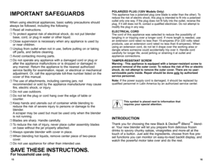 Page 9IMPORTANT SAFEGUARDS
When using electrical appliances, basic safety precautions should 
always be followed, including the following:
☐ Read all instructions.
☐ To protect against risk of electrical shock, do not put blender 
base, cord, or plug in water or other liquid.
☐ Close supervision is necessary when any appliance is used by 
or near children.
☐ Unplug from outlet when not in use, before putting on or taking 
off parts, and before cleaning.
☐ Avoid contacting moving parts.
☐ Do not operate any...