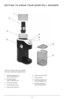 Page 55
GETTING TO \fNOW YOUR BURR MILL GRINDE\GR\b
1. Grinding c\bamber lid  (Part # CBM\f10-01)
2.  Grinding w\beel
 (Part # CBM\f10-02)
\f.  Grinding c\bamber
4.  Grind selection dial 
5.  Cup amount selector 6. 
Power indicator lig\bt
7.   Power button
8.  Grinding c\bamber lid  (Part # CBM\f10-0\f)
9.  Grounds container 
 (Part # CBM\f10-01)
1
2
\f 5
6
7
8
4
9
*Product image may vary slightly  
\from actual product appearance. 