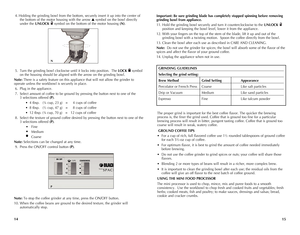 Page 8



 4. Holding the grinding bowl from the bottom, securely insert it up into the center of 
the bottom of the motor housing with the arrow ▲ symbol on the bowl directly 
under the UNLOCK  symbol on the bottom of the motor housing (N).
 5.  Turn the grinding bowl clockwise until it locks into position.  The LOCK  symbol 
on the housing should be aligned with the arrow on the grinding bowl.
Note: There is a safety feature on this appliance that will not allow the grinder to 
operate...