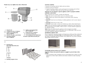 Page 3
4
GETTING	STARTED	
• Remove all packing material, labels and any stickers.
• Remove and save literature.
• Unpack mounting washers, screws and spacers for mounting and set them 
aside in a safe place where they will not roll away or get lost.
Important:	 Do	not	 attempt	 to	operate	 appliance	 until	it	is	 properly	 installed.
CHOOSE	 A	LOCATION
When choosing your location, consider the following:
• DO make sure to mount within reach of an electrical outlet.
• DO consider your normal work patterns in...