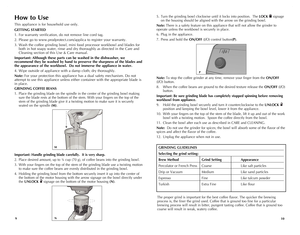 Page 6
109
How	to	Use
This appliance is for household use only.
GETTING	 STARTED
1. For warranty verification, do not remove line cord tag.
2. Please go to www.prodprotect.com/applica to register your warranty.
3. Wash the coffee grinding bowl, mini food processor workbowl and blades for 
both in hot soapy water, rinse and dry thoroughly as directed in the Care and 
Cleaning section of this Use & Care manual.
Important:	 Although	these	parts	can	be	washed	 in	the	 dishwasher,	 we	
recommend	 they	be	washed	 by...