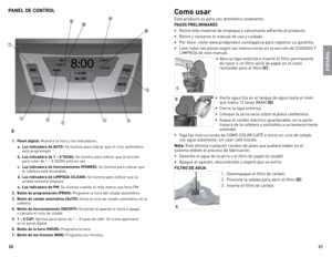 Page 11
20
2

PANEL DE CONTROL
. Panel digital:  Muestra	la	hora	 y	los	 indicadores:
  a. Luz indicadora de AuTO:  Se	ilumina	 para	indicar	 que	el	ciclo	 automático	
	
	 	 está	 programado	
  b. Luz indicadora de   –  TAZAS:  Se	ilumina	 para	indicar	 que	la	función	
	
	 	 para	 colar	de	1	–	4	TAZAS	 está	en	uso	
  c. Luz indicadora de funcionamiento (POWER):  Se	ilumina	 para	indicar	 que	
	
	 	 la	 cafetera	 está	encendida	
	d. Luz indicadora de LIMPIEZA (CLEAN): 	Se	 ilumina	 para...