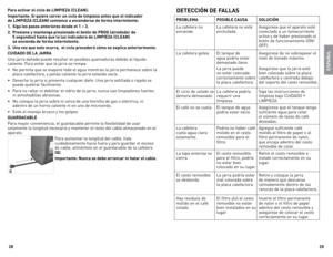 Page 15
28
29

ESPAÑOL
Para activar el ciclo de LIMPIEZA (CLEAN):
Importante: Si quiere correr un ciclo de limpieza antes que el indicador  
de LIMPIEZA (CLEAN) comience a encenderse de forma intermitente: 
. Siga los pasos anteriores desde el  – . 
2.  Presione y mantenga presionado el botón de PROG (alrededor de 
 
 segundos) hasta que la luz indicadora de LIMPIEZA (CLEAN) 
 
se encienda de forma intermitente.
.  una vez que esto ocurra,  el ciclo procederá cómo se explica...