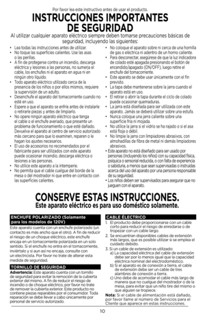 Page 101\b
•  Lea todas las instrucciones antes de utilizar.
•  No toque las superficies calientes. Use las asas  o las perillas. 
•  A fin de protegerse contra un incendio, descarga 
eléctrica y lesiones a las personas, no sumerja el 
cable, los enchufes ni el aparato en agua ni en 
ningún otro líquido.
•  Todo aparato eléctrico utilizado cerca de la 
presencia de los niños o por ellos mismos, requiere 
la supervisión de un adulto.
•  Desenchufe el aparato del tomacorriente cuando no 
esté en uso. 
•  Espere a...