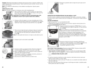 Page 11
0
1

Consejo: 	Mantenga	 presionados	 los	botones	 para	que	las	horas	 y	minutos	 cambien	 más	
rápido	 después	 de	una	 pequeña	 pausa.	Toque	suavemente	 para	cambiar	 una	por	una	 las	
horas	 o	los	 minutos.
Nota: 	Si	 la	cafetera	 se	desconecta,	 la	hora	 deberá	 reconfigurarse.	 Siga	los	pasos		
del	 1	al	 2.
COMO COLAR EL CAFÉ
Nota: 	No	 necesita	 configurar	 el	reloj	 para	 colar	 café	inmediatamente.
1.	 Abra	 la	tapa	 de	la	cafetera.	llene	 el	tanque	 con	agua	 fresca	
de	 la	llave....