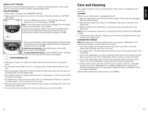 Page 5
8
9

ENGLISH
SNEAK-A-CUP® FEATURE
Remove 	the 	carafe 	and 	brewing 	is 	paused. 	The 	carafe 	must 	be 	placed 	back 	on 	the 	carafe	
plate 	in 	30 	seconds 	to 	prevent 	overflow. 		Brewing 	begins 	again.
DELAYED BREWING
•	 Follow 	steps 	1 	through 	3 	under 	BR eWING 	C o FF ee .
•	 Make 	sure 	clock 	has 	been 	set 	to 	correct 	time 	of 	day 	or 	follow 	the 	directions 	in 	S e TTING	
TH e	Clo CK.
1.	Press	the 	PR oG	button 	(Step 	1). 	The 	AUT o	light 	will 	flash	
several 	times. 	The 	clock...