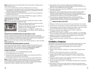 Page 11
20
2

Nota: El grado del ciclo de colado puede seleccionarse antes o después que el 
café comience a colar
11. El ciclo de colado finaliza cuando el café deja de caer en la jarra. 
12.  Una vez que el café molido se enfríe, abra la tapa enteriza y sujete el cesto 
removible por el mango para retirar y desechar el café usado y el filtro de 
papel (si usado). Cierre la tapa enteriza.
13. La cafetera mantiene el café colado caliente durante 2 horas y después se 
apaga automáticamente.
14. Presione el...