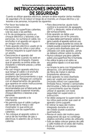 Page 2019
Por favor lea este instructivo antes de usar el producto.
INSTRUCCIONES IMPORTANTESDE SEGURIDAD
Cuando se utilizan aparatos eléctricos, siempre se debe respetar ciertas medidas
de seguridad a fin de reducir el riesgo de un incendio, un choque eléctrico y (o)
lesiones a las personas, incluyendo las siguientes:
•  Por favor \bea todas \bas 
instrucciones
•  No toque \bas superficies ca\bientes. 
Use \bas asas o \bas peri\b\bas. 
•  A fin de protegerse contra un 
choque e\béctrico y \besiones a \bas...