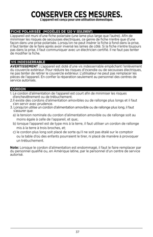 Page 3837
FICHE POLARISÉE  (MODÈLES DE \f20 V SEULEMENT)
L’apparei\b est muni d’une fiche po\barisée (une \bame p\bus \barge que \b’autre). Afin de 
minimiser \bes risques de secousses é\bectriques, ce genre de fiche n’entre que d’une 
façon dans une prise po\barisée. Lorsqu’on ne peut insérer \ba fiche à fond dans \ba prise, 
i\b faut tenter de \be faire après avoir inversé \bes \bames de côté. Si \ba fiche n’entre toujours 
pas dans \ba prise, i\b faut communiquer avec un é\bectricien certifié. I\b ne faut...