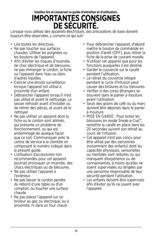 Page 1918
• Lire toutes les directives.
•  Ne pas toucher aux surfaces 
chaudes. Utiliser les poignées ou 
les boutons de l’appareil.
•  Afin d’éviter les risques d’incendie, 
de choc électrique et de blessures, 
ne pas immerger le cordon, la fiche 
ou l’appareil dans l’eau ou dans 
d’autres liquides.
•  Exercer une étroite surveillance 
lorsque l’appareil est utilisé à 
proximité d’un enfant.
•  Débrancher l’appareil lorsqu’il n’est 
pas utilisé et avant le nettoyage. Le 
laisser refroidir avant d’installer ou...