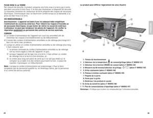Page 13



FicHe miSe à lA  teRRe  
Par	 mesure	 de	sécurité,	 le	produit	 comporte	 une	fiche	 mise	 à	la	 terre	 qui	n’entre	
que	 dans	 une	prise	 à	trois	 trous.	 Il	ne	 faut	 pas	neutraliser	 ce	dispositif	 de	sécurité.	
la	 mauvaise	 connexion	 du	conducteur	 de	terre	 présente	 des	risques	 de	secousses	
électriques.	 Communiquer	 avec	un	électricien	 certifié	lorsqu’on	 se	demande	 si	la	
prise	 est	bien	 mise	 à	la	 terre.
viS in DeSS eRRAB le
Avertissement :  l’appareil est doté...
