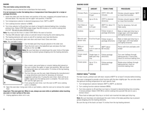 Page 5
8
9

BAKinG
this oven bakes using convection only.  
This	function	 uses	an	internal	 fan	to	distribute	 the	heat	 evenly.	
it is not necessary to alter the baking time or temperature from those given for a recipe or 
package directions.
1.	 Insert	 the	slide	 rack	into	the	lower	 rack	position	 of	the	 oven,	 engaging	 articulated	 hooks	as	
directed	 above.	You	may	 also	use	the	upper	 rack	position,	 if	desired.
2.	 Turn	 temperature	 selector	to	desired	 temperature	 from	150°F	 to	450°F
3.	 Turn...