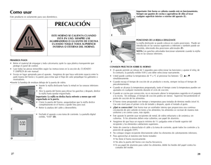 Page 15
2827
Como usar
Este producto es solamente para uso doméstico.
PRIMEROS PASOS
• Retire el material de empaque y toda calcomanía; quite la capa plástica transparente que protege el panel de control.  
• Lave todas las piezas removibles según las instrucciones en la sección de, CUIDADO  Y LIMPIEzA de este manual. 
•  Escoja un lugar apropiado para el aparato.  Asegúrese de que haya suficiente espacio entre la parte trasera del horno y la pared, para evitar que el flujo de calor perjudique los gabinetes o...