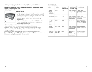 Page 7
1211
 11.  Using oven mitts or pot holders, lower oven door to fully open position. Slide the rack out      along with the bake/broil pan to remove the cooked food.
Important: This oven gets hot. When in use, always use oven mitts or potholders when touching  any outer or inner surface of the oven.
 12.  Unplug appliance when not in use.
BROILING TIPS (O)
• Placing food on broil rack allows the drippings to flow into the drip tray pan and helps to eliminate or prevent smoking from the broiler.
• To...