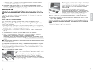 Page 14
26
27

•	 Placer	un	plat	 de	cuisson	 en	métal,	 en	verre	 ou	en	céramique	
sur	 la	grille	 insérée	 dans	les	rainures	 supérieures	 ou	
inférieures.	 (Veiller	à	ce	 que	 les	aliments	 ou	le	plat	 de	cuisson	
soient	 à	au	 moins	 3,8	cm	 (1½	 po)	des	 éléments	 chauffants	
supérieurs.)	
(H).
8.	 Au	 cour	de	la	première	 utilisation	 du	four,	 suivre	 les	
instructions	 du	fabricant	 ou	la	recette,	 et	vérifier	 la	cuisson	
au	 temps	 minimal	 suggéré.	 Si	vous	 utilisez	 la	minuterie,	 vous	
entendrez...