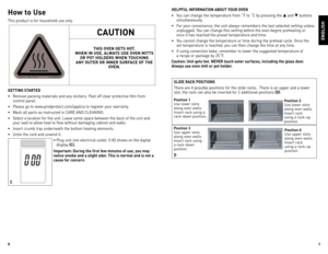 Page 4
6
7

How to use
This product is for household use only.
getting St ArteD
•  Remove packing materials and any stickers. Peel off clear protective film from 
control panel.
•   Please go to www.prodprotect.com/applica to register your warranty.
•  Wash all parts as instructed in  CARe  And CleAnIng
.
•  Select a location for the unit.  leave some space between the back of the unit and 
your wall to allow heat to flow without damaging cabinet and walls.
•  Insert crumb tray underneath the bottom heating...