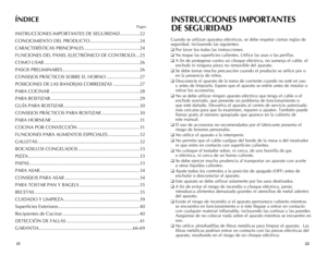 Page 12
2221
ÍNDICE
	Pages
INSTRUCCIONES	IMPORTANTES	DE	SEGURIDAD	...............22
CONOCIMIENTO	DEL	PRODUCTO 	......................................
24
CARACTERÍSTICAS	PRINCIPALES 	..........................................
24
FUNCIONES	DEL	PANEL	ELECTRÓNICO	DE	CONTROLES 	...
25
COMO	USAR 	.........................................................................
26
PASOS	PRELIMINARES 	...........................................................
26
CONSEJOS	PRÁCTICOS	SOBRE	EL	HORNO 	.........................
27...