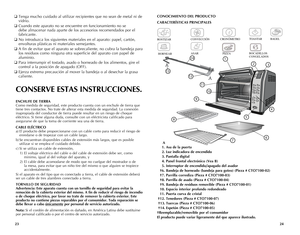 Page 13
2423
❑	 Tenga	 mucho	 cuidado	 al	utilizar	 recipientes	 que	no	sean	 de	metal	 ni	de	
vidrio.		
❑ 	 Cuando	 este	aparato	 no	se	encuentre	 en	funcionamiento	 no	se	
debe	 almacenar	 nada	aparte	 de	los	 accesorios	 recomendados	 por	el	
fabricante.	
❑ 	 No	 introduzca	 los	siguientes	 materiales	 en	el	aparato:	 papel,	cartón,	
envolturas	 plásticas	ni	materiales	 semejantes.
❑	 A	 fin	 de	evitar	 que	el	aparato	 se	sobrecaliente,	 no	cubra	 la	bandeja	 para	
los	 residuos	 como	ninguna	 otra...